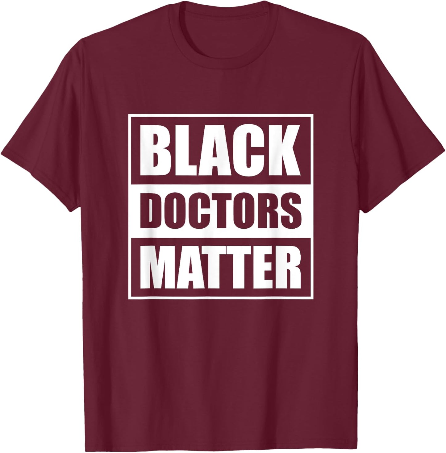 Black Doctors Matter History Month African Pride BHM T-Shirt - T-Shirt | Maroon