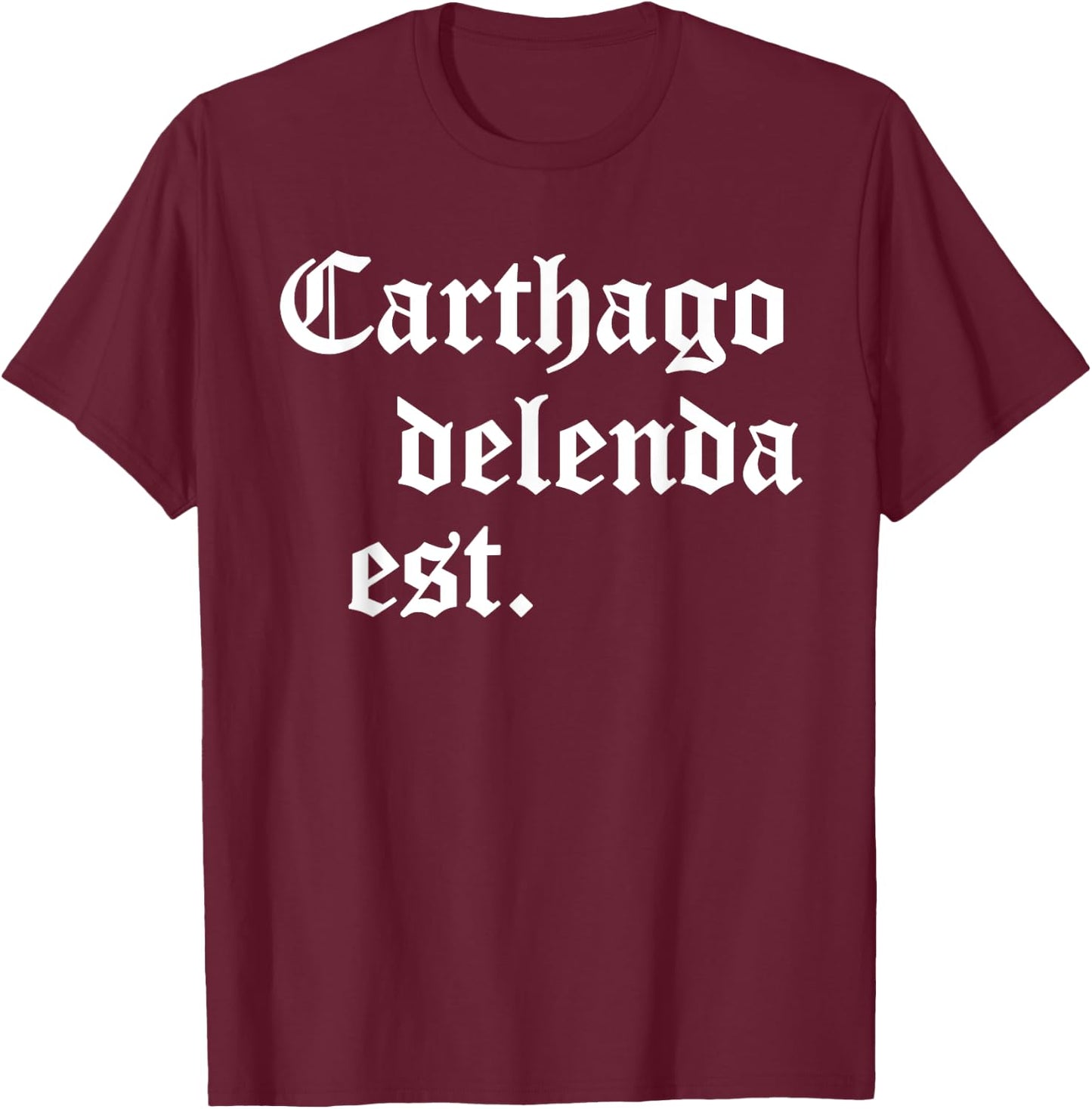 Carthago delenda est Latin Phrase Cato Speech Carthage Quote T-Shirt - T-Shirt | Maroon