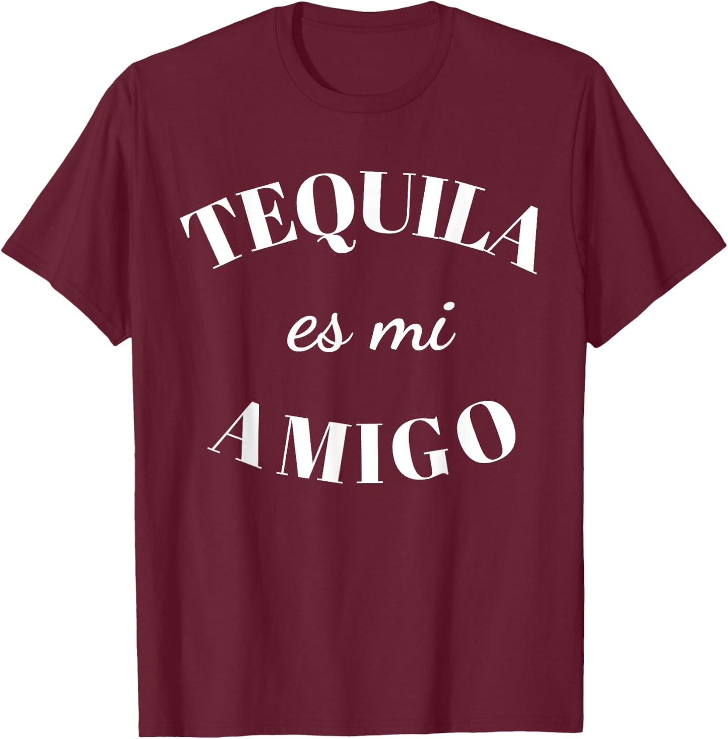 Tequila Es Mi Amigo Shirt,Tequila ,Tequila es mi Amigo T-Shirt - T-Shirt | Maroon