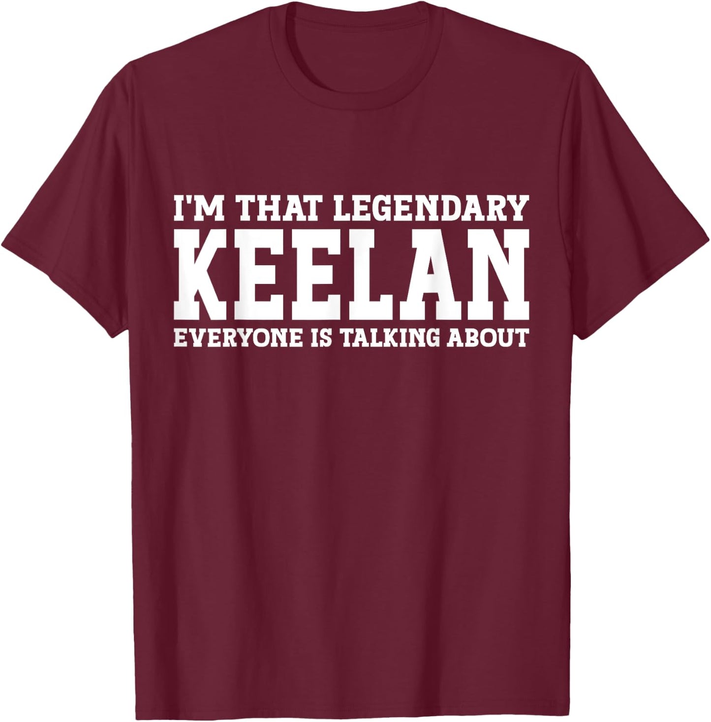 Keelan Personal Name First Name Funny Keelan T-Shirt - T-Shirt | Maroon