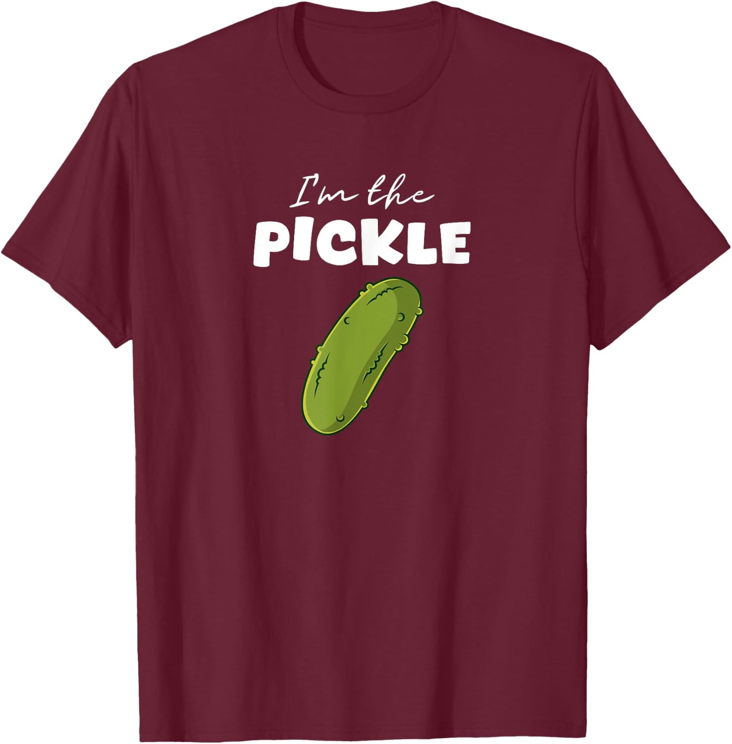 I'm The Pickle For Halloween And Group Costume Party T-Shirt - T-Shirt | Maroon