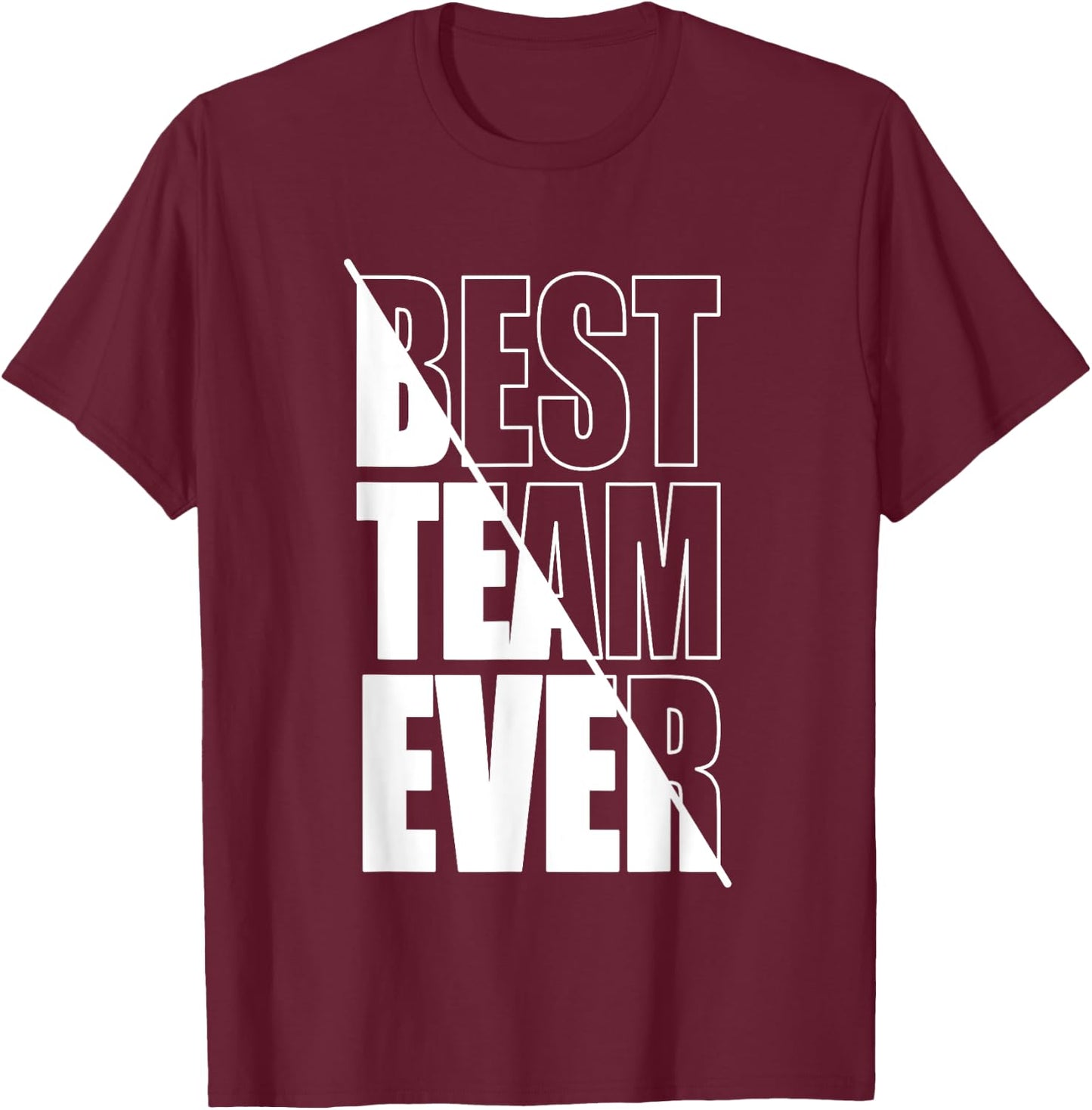 Best Team Ever Teamwork Team Building Team Appreciation T-Shirt - T-Shirt | Maroon