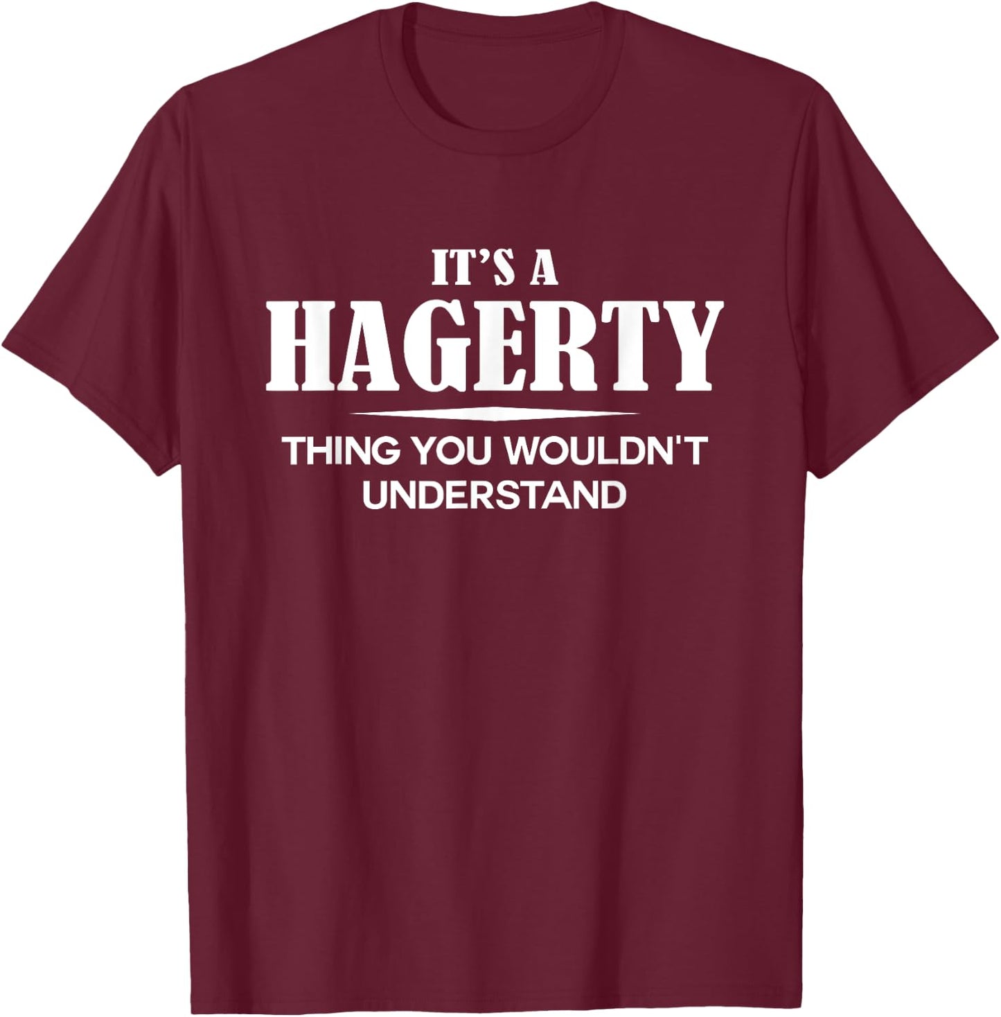 It's A HAGERTY Thing You Wouldn't Understand Personalized T-Shirt - T-Shirt | Maroon