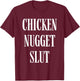 Chicken Nugget Slut T-Shirt - T-Shirt | Maroon