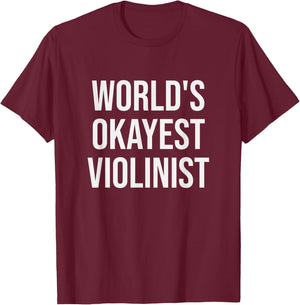 World's Okayest Violinist - Funny Violin Gift T-Shirt - T-Shirt | Maroon