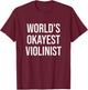 World's Okayest Violinist - Funny Violin Gift T-Shirt - T-Shirt | Maroon
