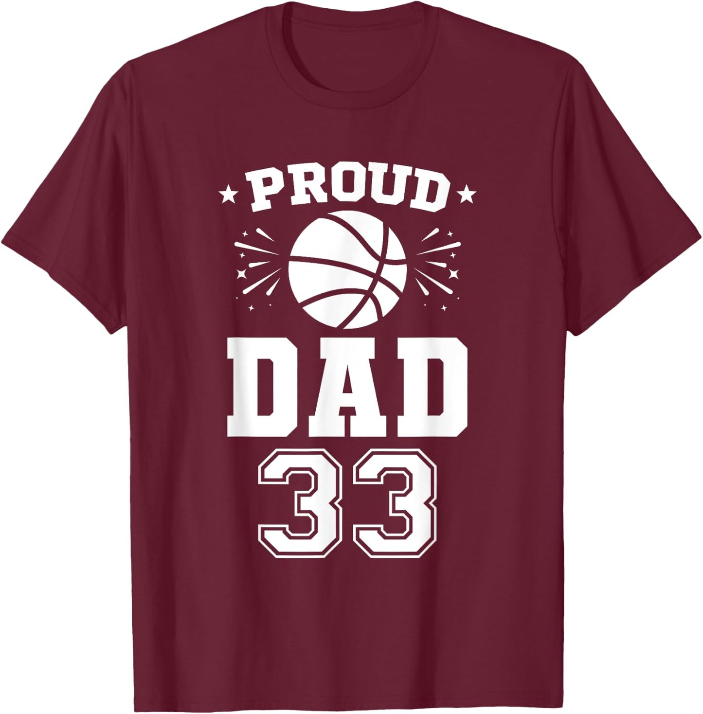 Proud Basketball Dad Number 33 Basketball Player T-Shirt - T-Shirt | Maroon