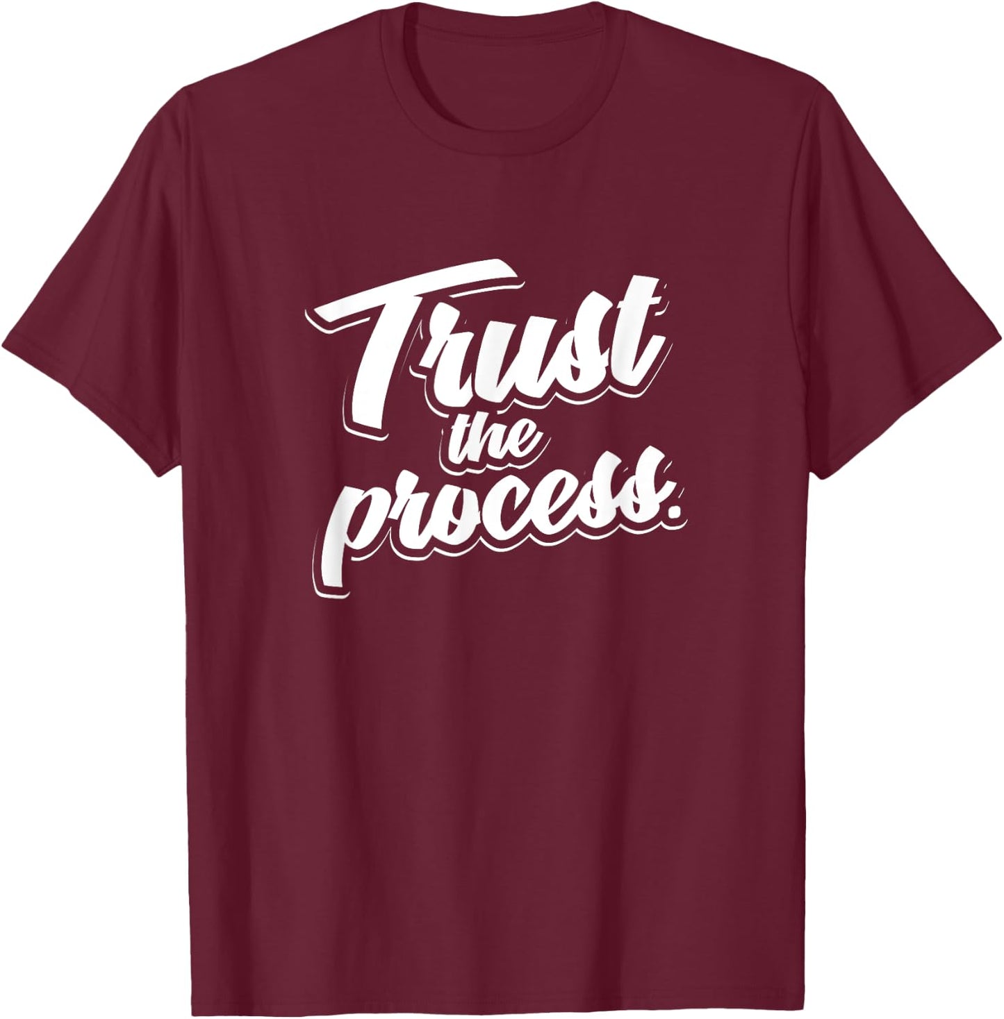 Trust The Process Motivational Quote Workout Gym T-Shirt - T-Shirt | Maroon