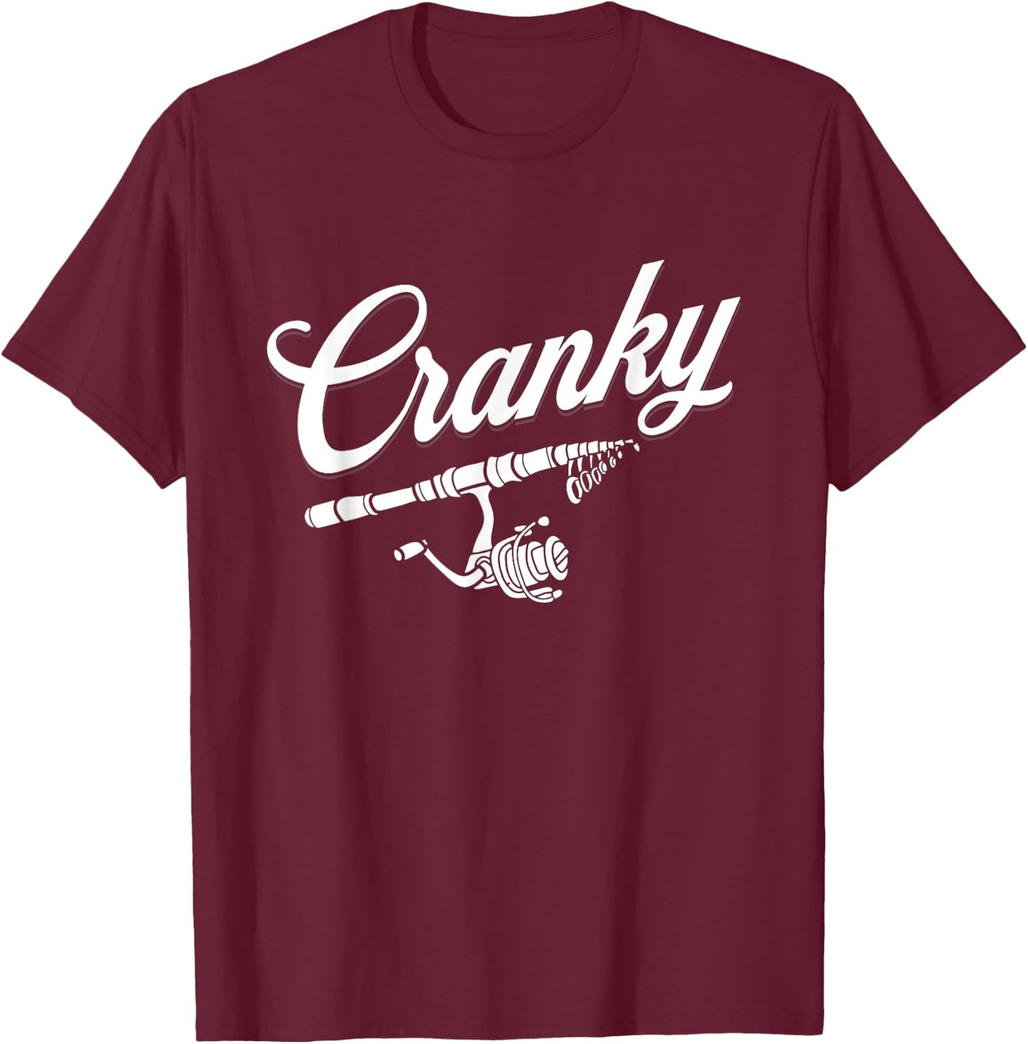 Funny Fishing Reel Pun Shirt, CRANKY Fishermen T-Shirt - T-Shirt | Maroon