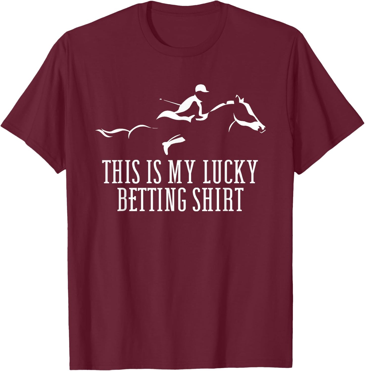 Lucky Betting Shirt for a Horse Racing Derby T-Shirt - T-Shirt | Maroon