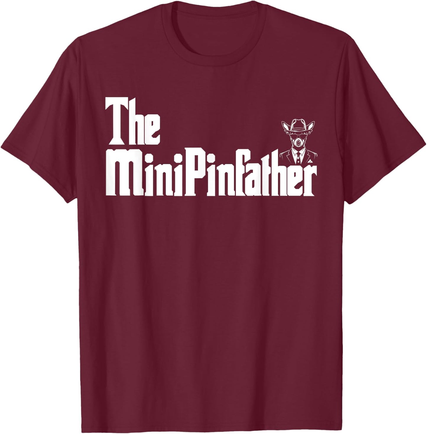 The MinPinFather Funny Miniature Pinscher Dog Dad Shirt Men T-Shirt - T-Shirt | Maroon