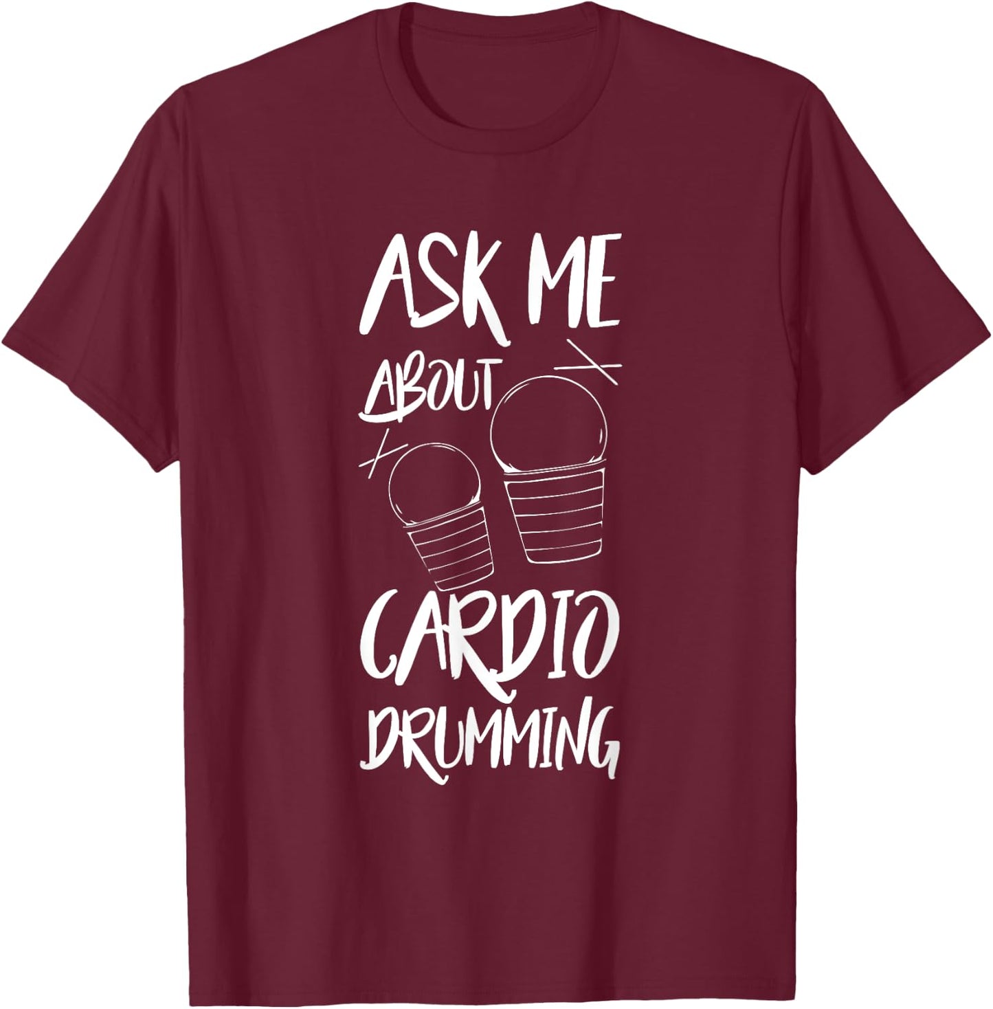 Cardio Drumming Gym Exercise Funny Fitness Class Workout T-Shirt - T-Shirt | Maroon