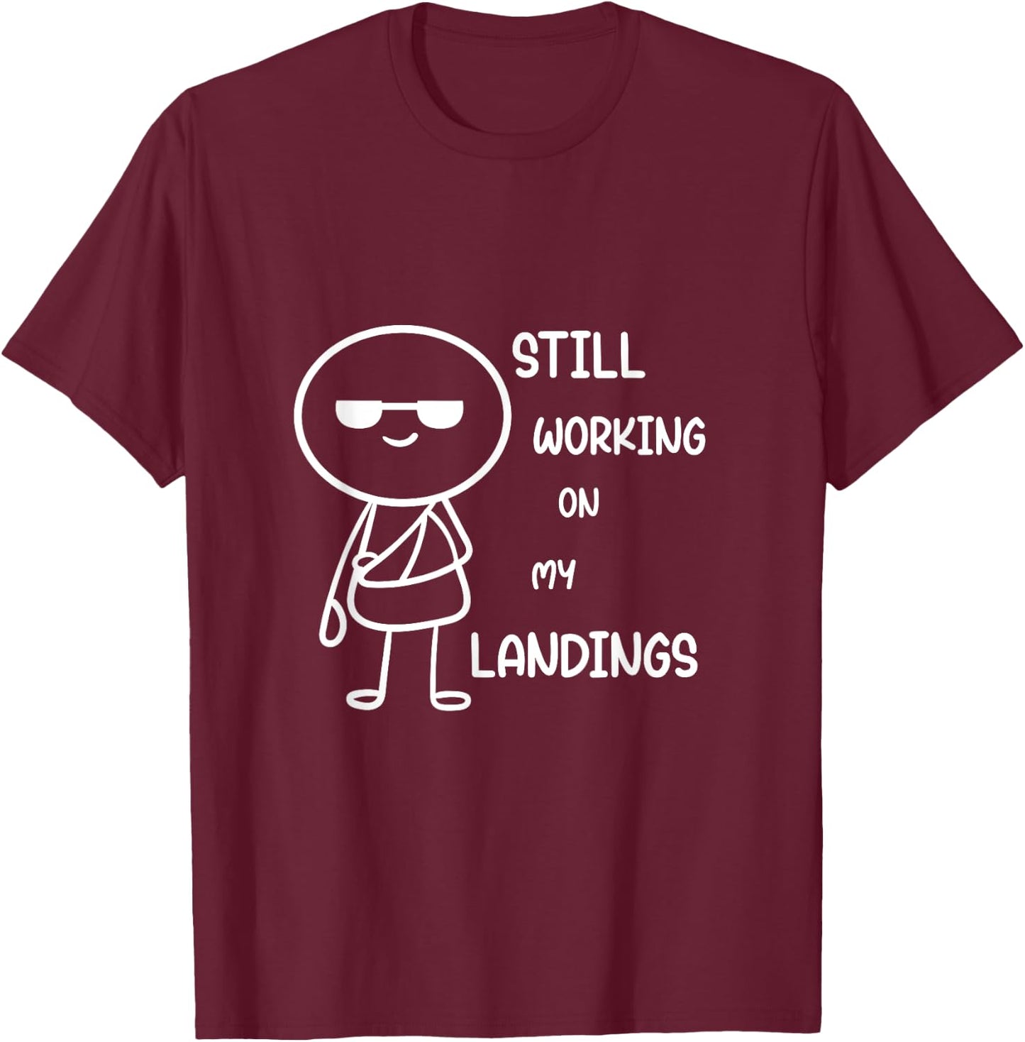 Still Working On My Landings T-Shirt - T-Shirt | Maroon