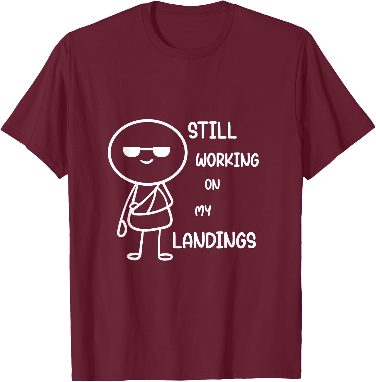 Still Working On My Landings T-Shirt - T-Shirt | Maroon