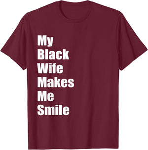 My Black Wife Makes Me Smile T-Shirt - T-Shirt | Maroon