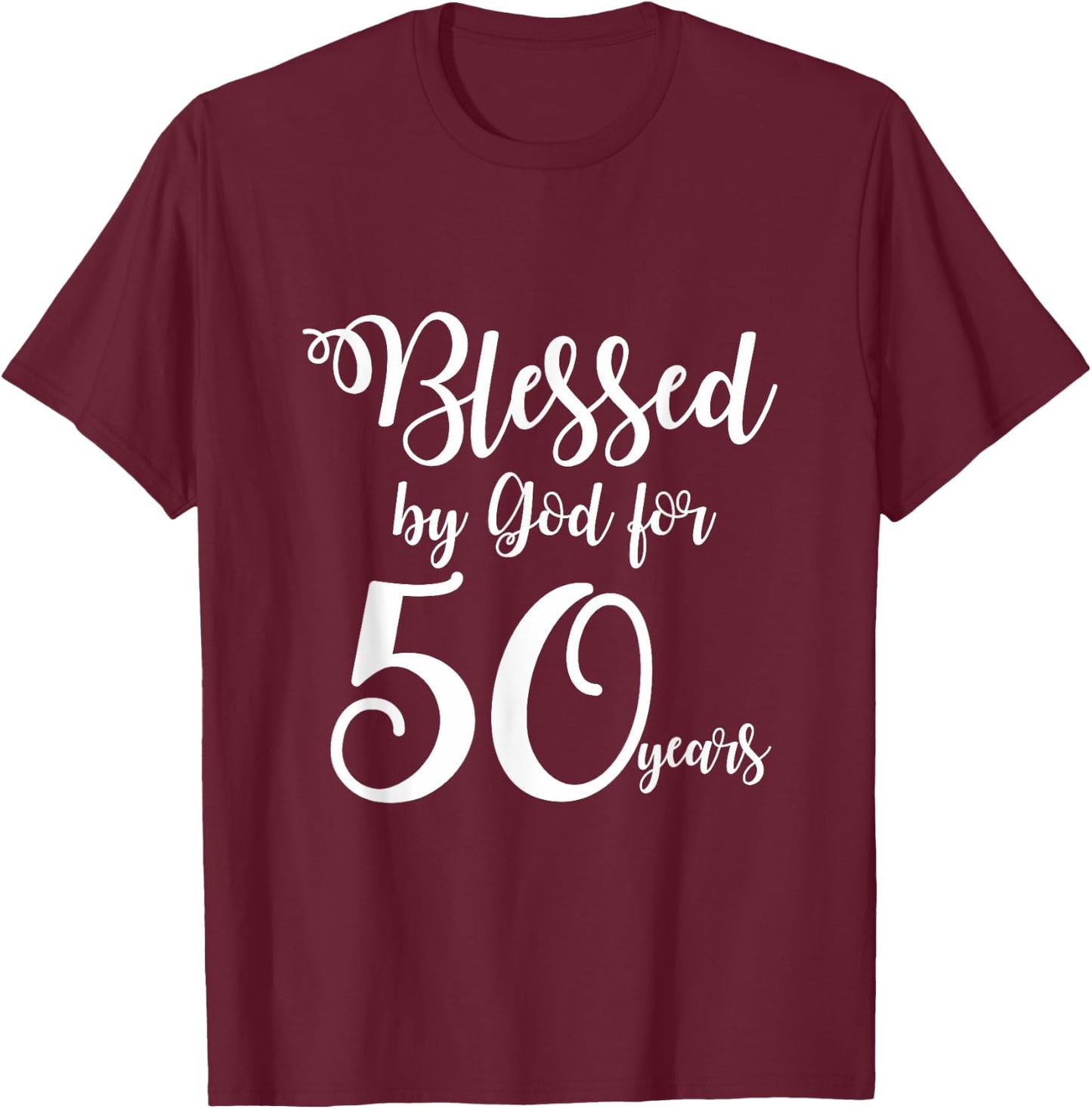 50th Birthday Shirts Blessed by God for 50 Years T-Shirt - T-Shirt | Maroon