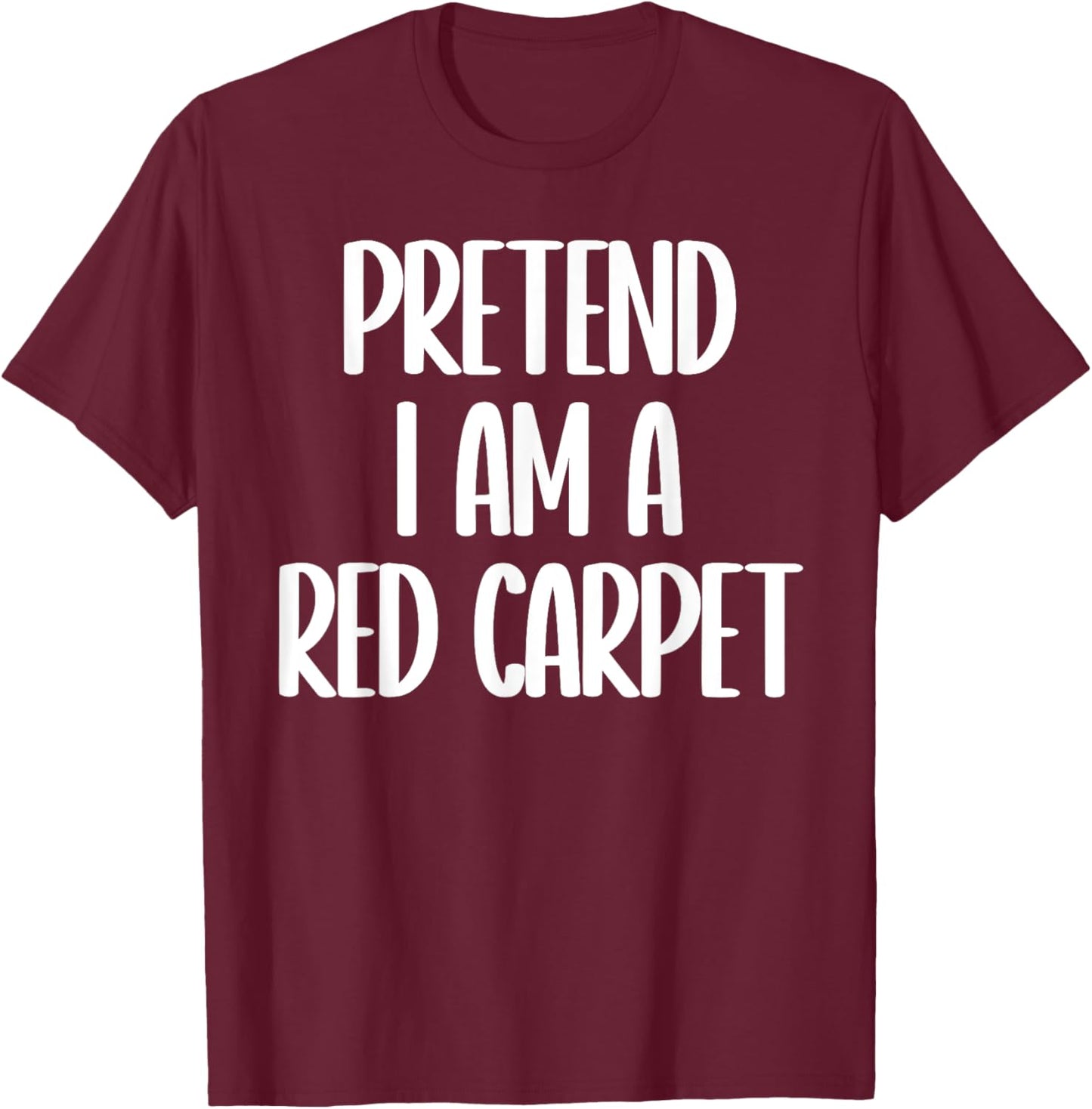 Pretend I'm a red carpet Halloween costume T-Shirt - T-Shirt | Maroon