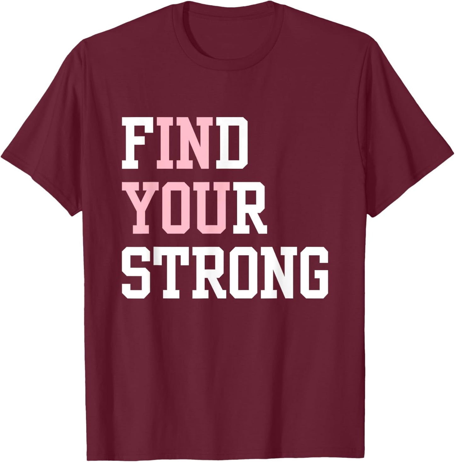 Find Your Strong In You Inspirational Runner Gym Workout T-Shirt - T-Shirt | Maroon