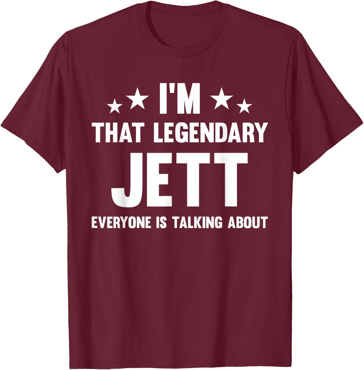 Jett Personal First Name I'm That Legendary Jett Funny Jett T-Shirt - T-Shirt | Maroon