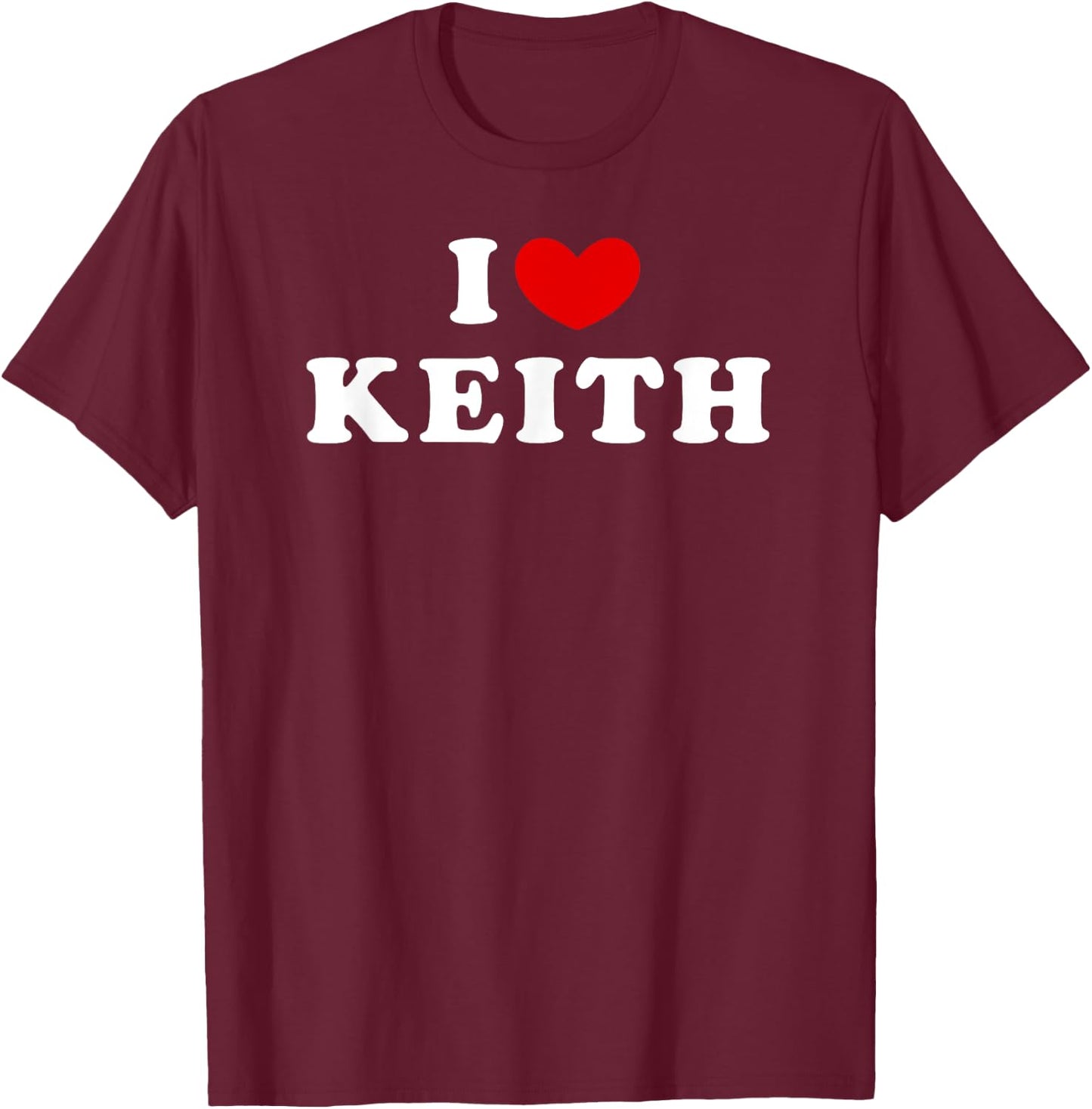 I Love Keith, I Heart Keith T-Shirt - T-Shirt | Maroon