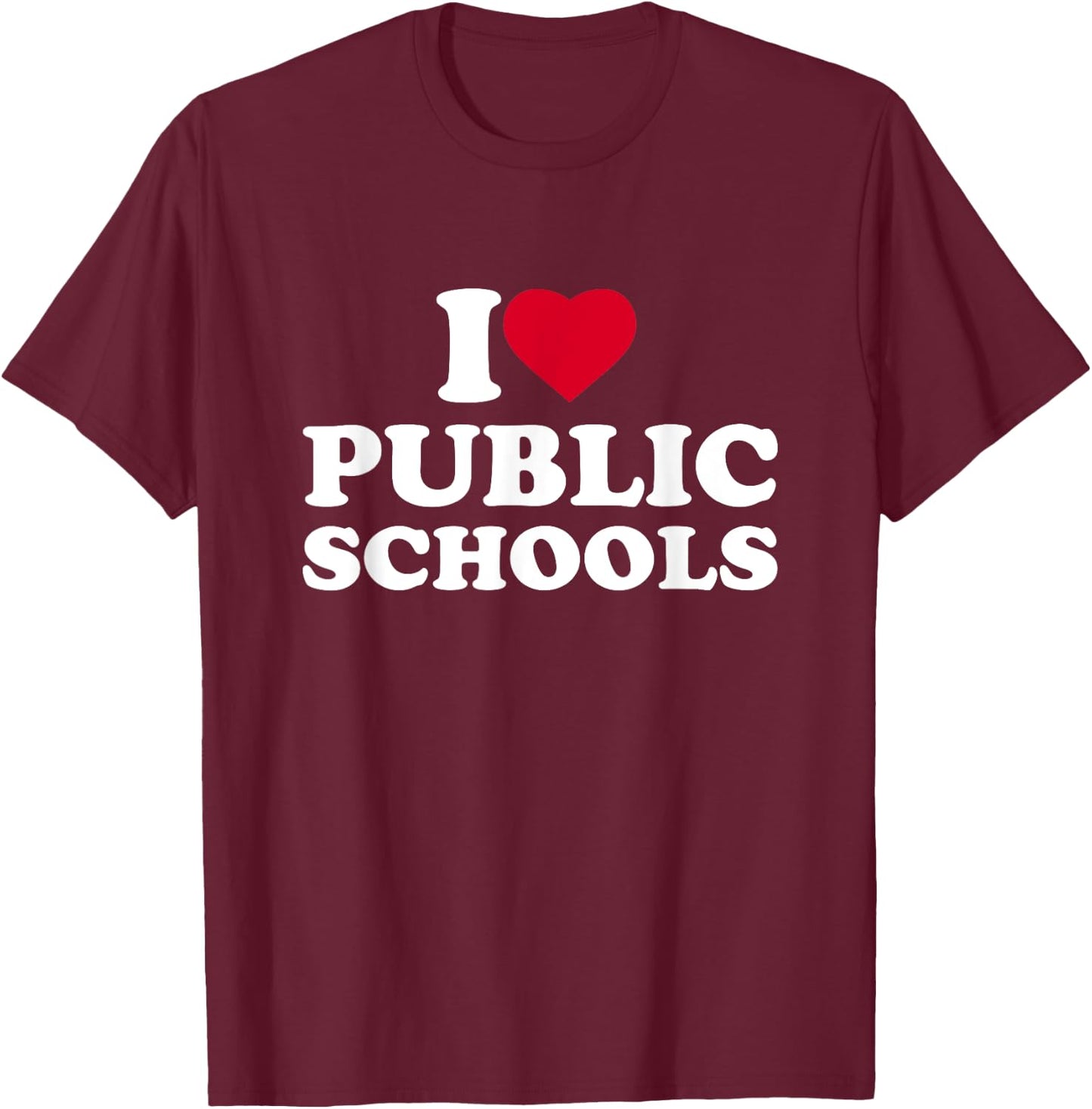 I Love Heart Public Schools Lover Education T-Shirt - T-Shirt | Maroon