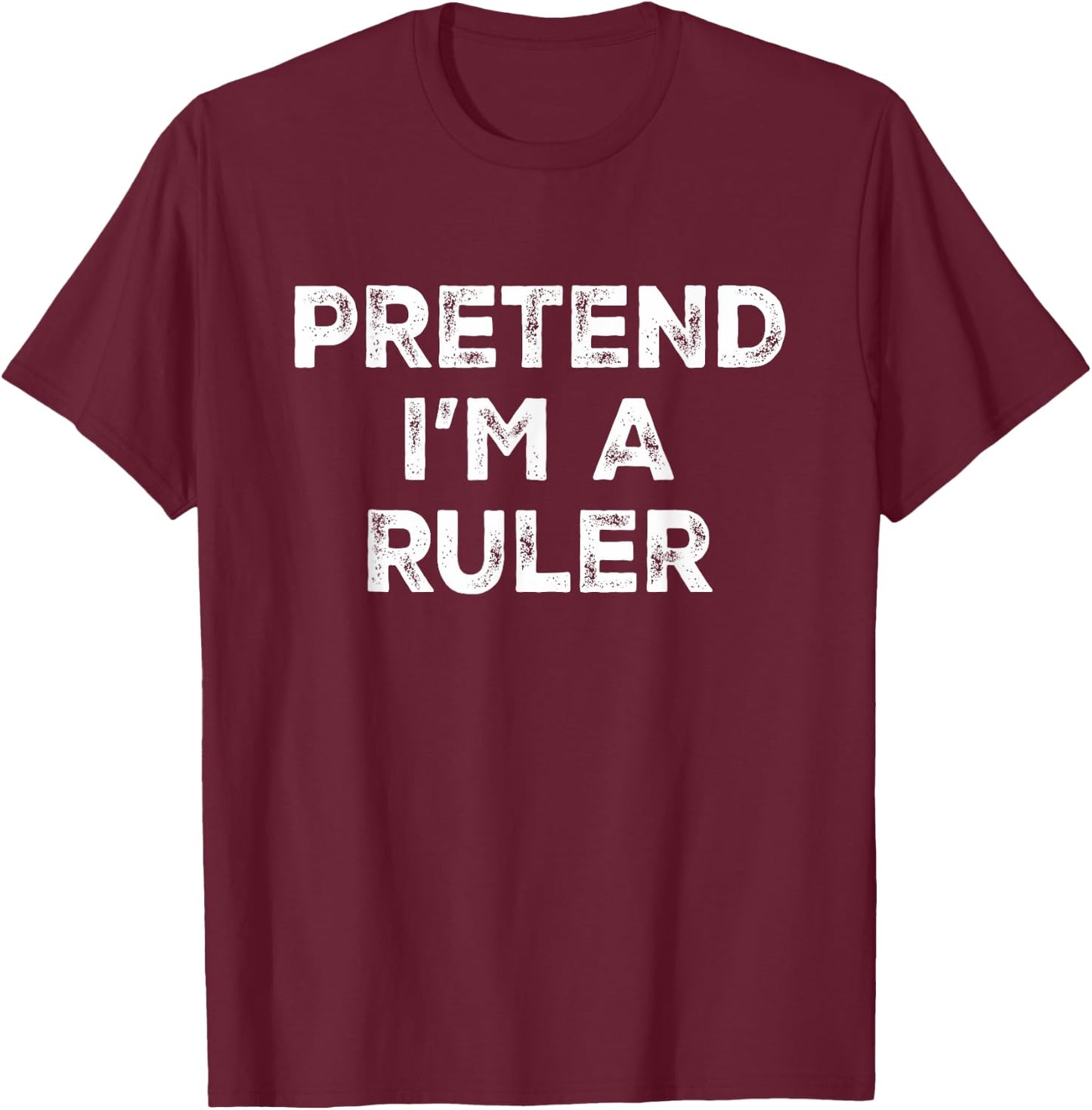 Pretend I'm A Ruler Lazy Halloween Costume T-Shirt - T-Shirt | Maroon