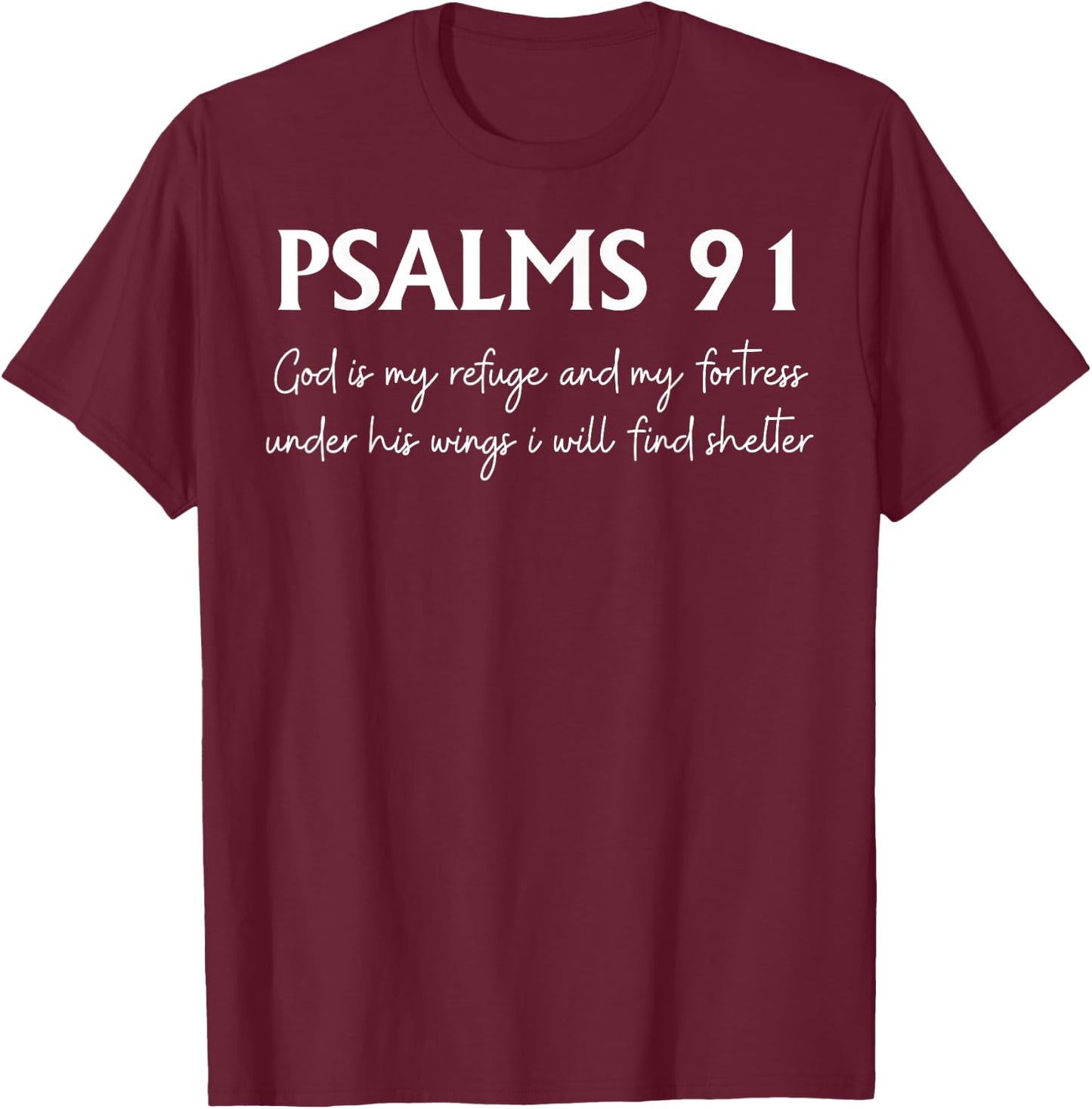 Psalms 91 God Is My Refuge And My Fortress Under His Wings T-Shirt - T-Shirt | Maroon