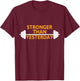 Stronger Than Yesterday . Motivational Muscle T-Shirt - T-Shirt | Maroon