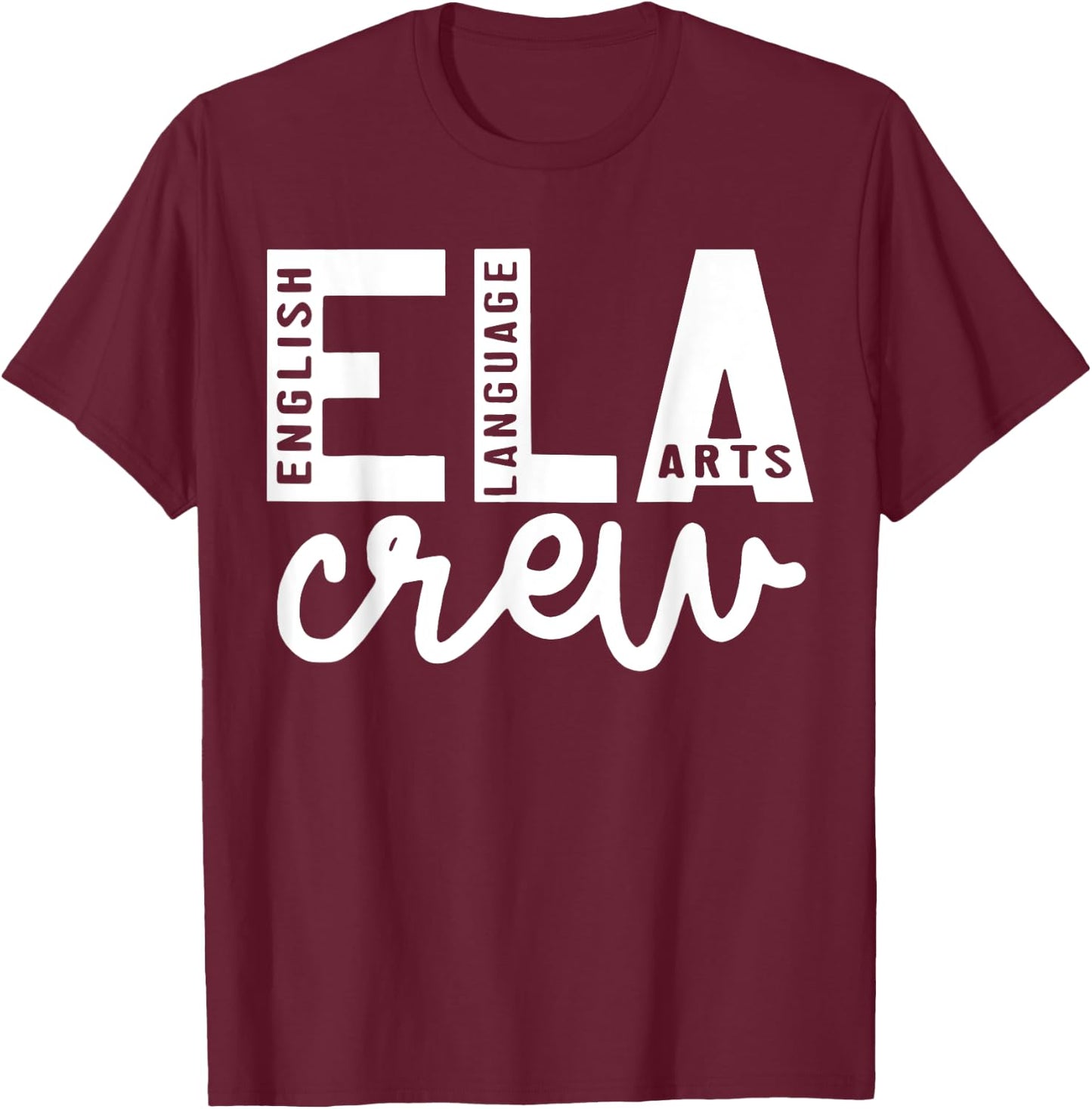 English Language Art Teacher Crew ELA Squad English Teacher T-Shirt - T-Shirt | Maroon
