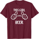 Funny Beer Lover Beer Drinker This Girl Loves Beer T-Shirt - T-Shirt | Maroon
