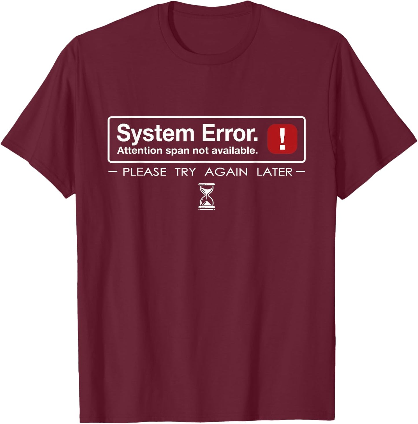 Funny System Error: Attention Span T-Shirt - T-Shirt | Maroon