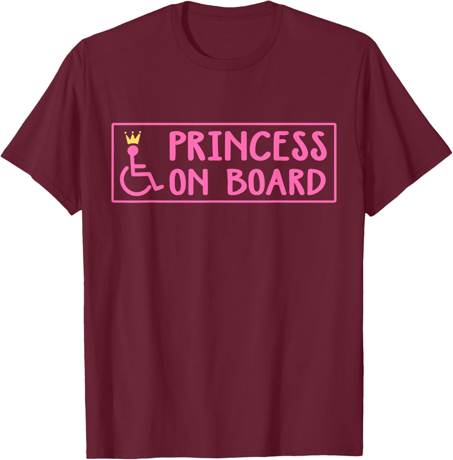 Princess On Board Funny Handicapped Wheelchair Girl T-Shirt - T-Shirt | Maroon