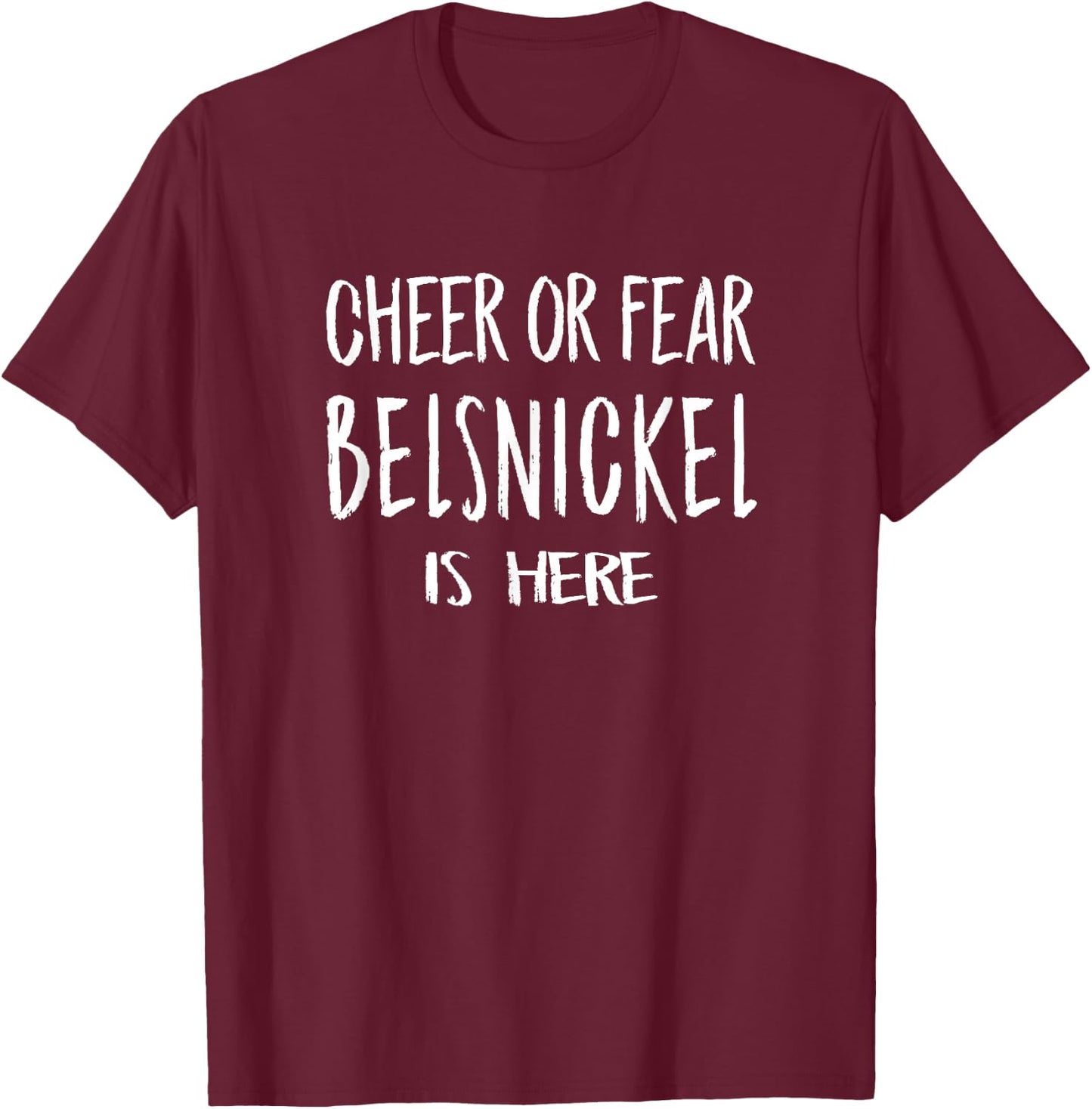 Cheer or Fear Belsnickel is Here Funny Christmas T Shirt T-Shirt - T-Shirt | Maroon