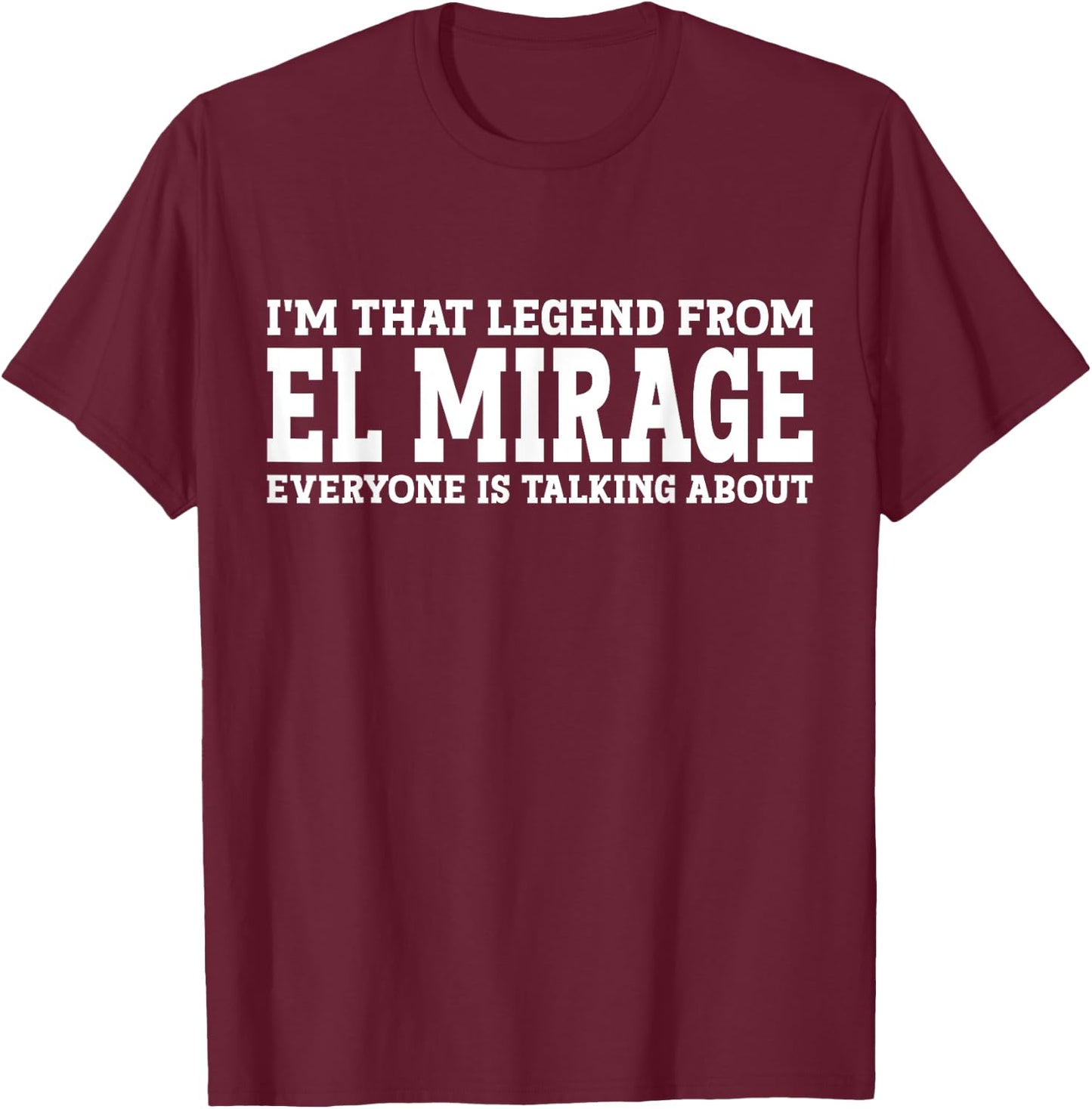 El Mirage Hometown AZ Arizona Home Roots City El Mirage T-Shirt - T-Shirt | Maroon