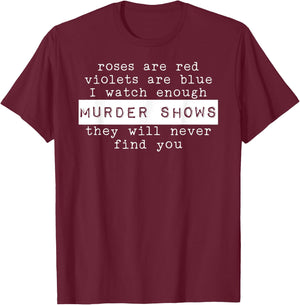 I love Murder Shows True Crime T-Shirt - T-Shirt | Maroon