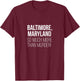 Baltimore Maryland So Much More Than Murder Shirt T-Shirt - T-Shirt | Maroon
