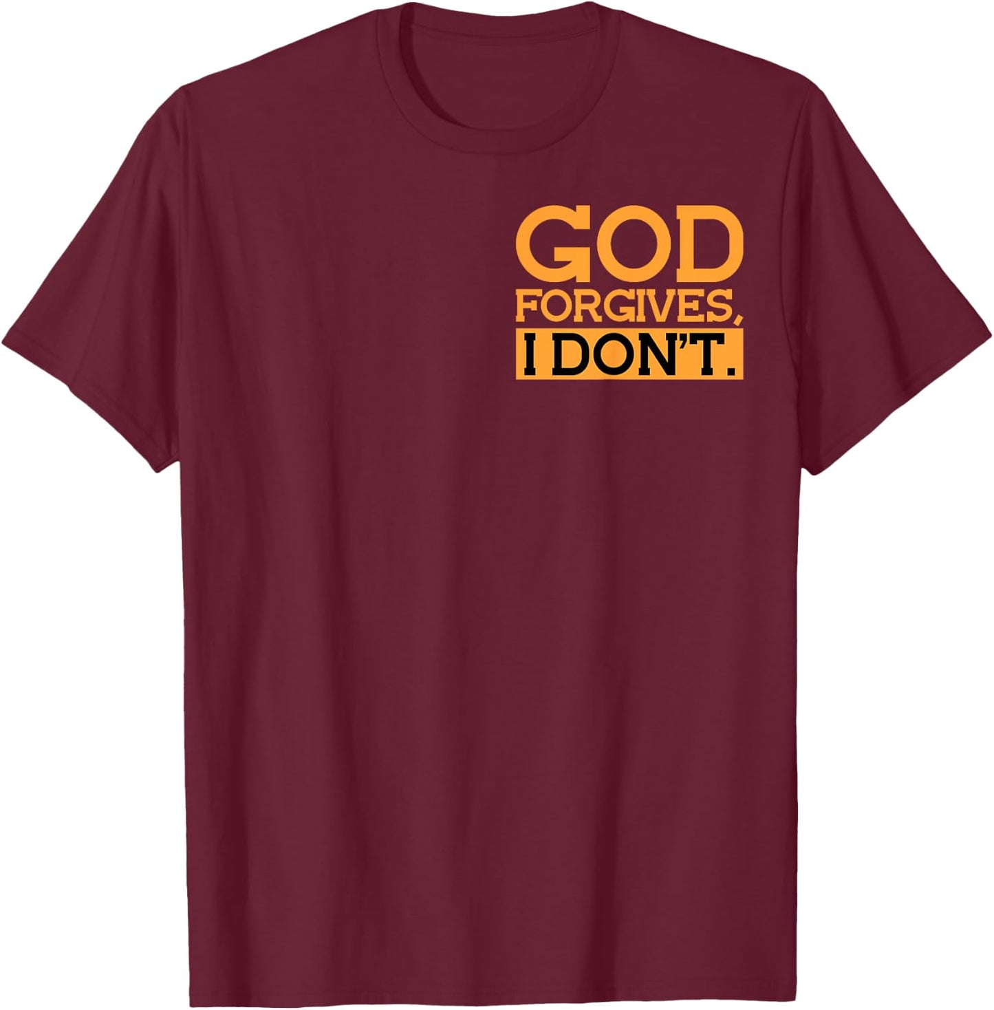 God Forgives, I Don't Funny Statement Minimalist T-Shirt - T-Shirt | Maroon