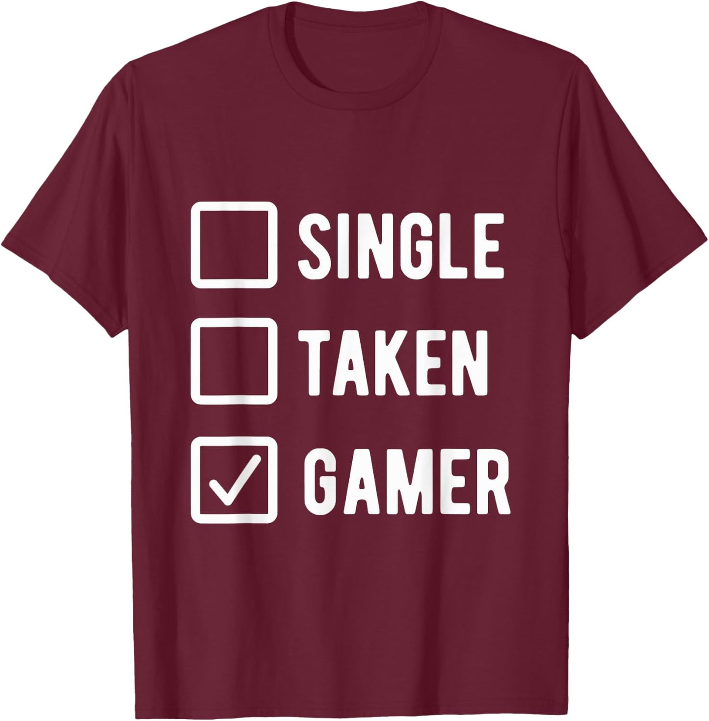 Gaming Lover Humor Sarcastic Saying Single Taken Gamer T-Shirt - T-Shirt | Maroon