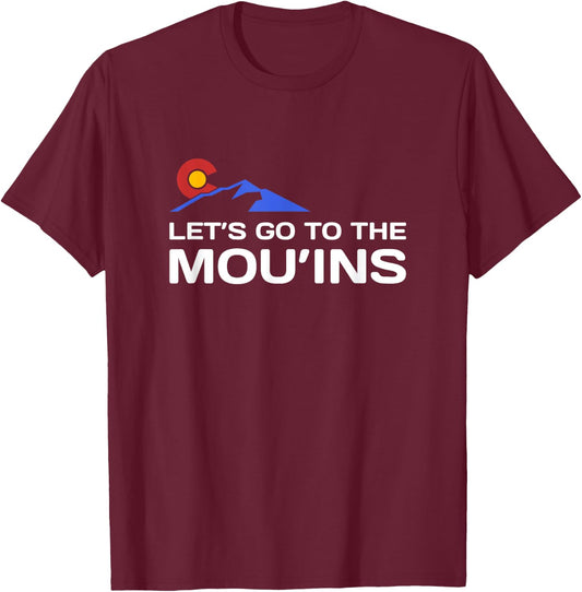 Funny Colorado Hiking - Let's Go To The Mou'ins - Colorado T-Shirt - T-Shirt | Maroon