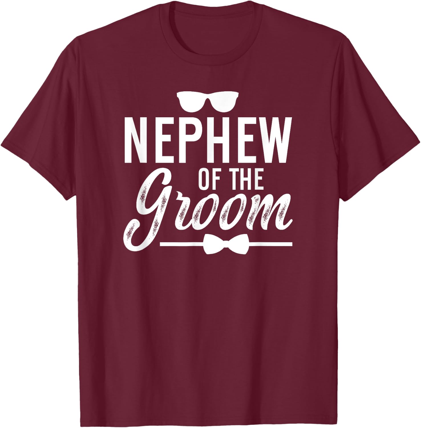 Nephew Of The Groom Nephew Proud Nephew Of The Groom T-Shirt - T-Shirt | Maroon