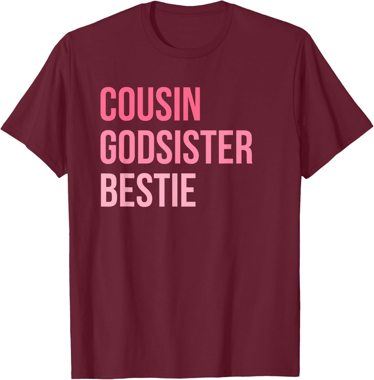 Cousin Godsister Bestie T-Shirt - T-Shirt | Maroon