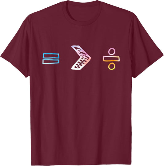 Equality is Greater Than Division Symbols Rainbow Math Gift T-Shirt - T-Shirt | Maroon