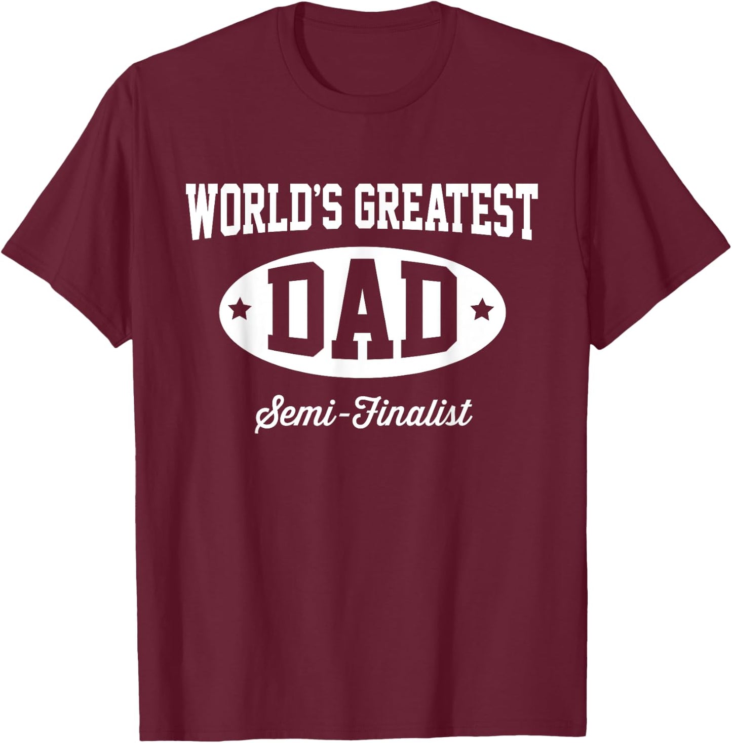 Hip Family: World's Greatest Dad Semi-Finalist T-Shirt - T-Shirt | Maroon