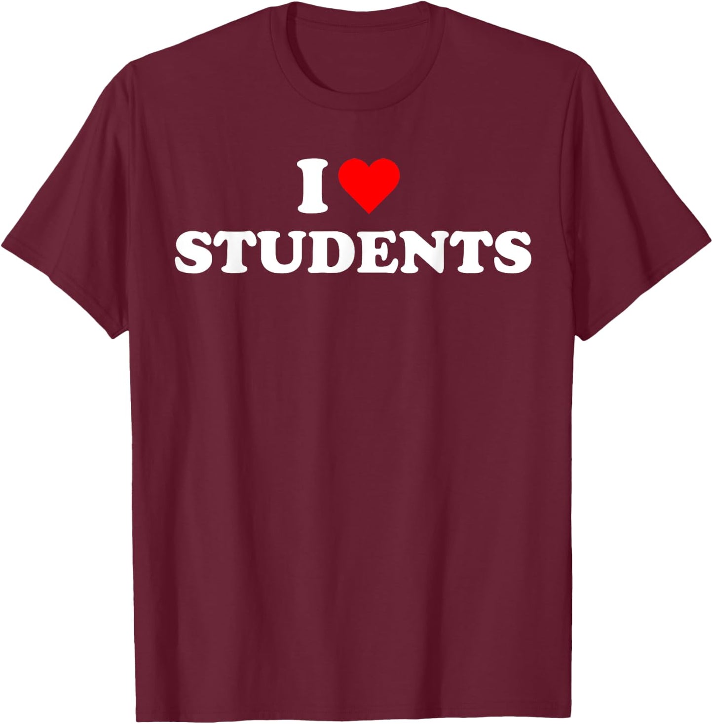 I heart Students Teacher Back to School Teaching Lover T-Shirt - T-Shirt | Maroon