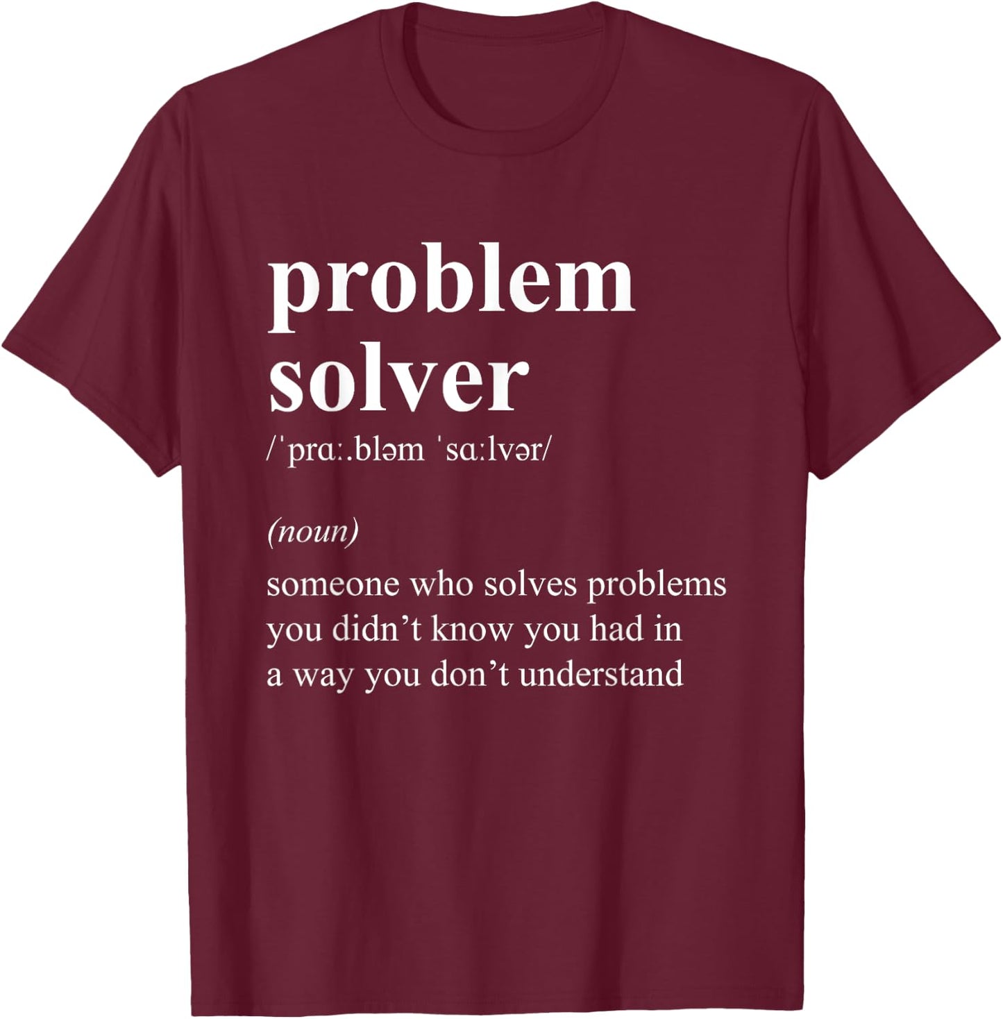 Funny Problem Solver Definition Job Description T-Shirt - T-Shirt | Maroon