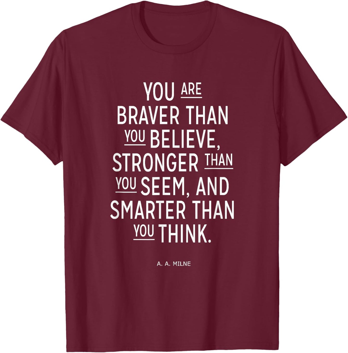 You Are Braver Stronger Smarter Cool Positive T-Shirt - T-Shirt | Maroon