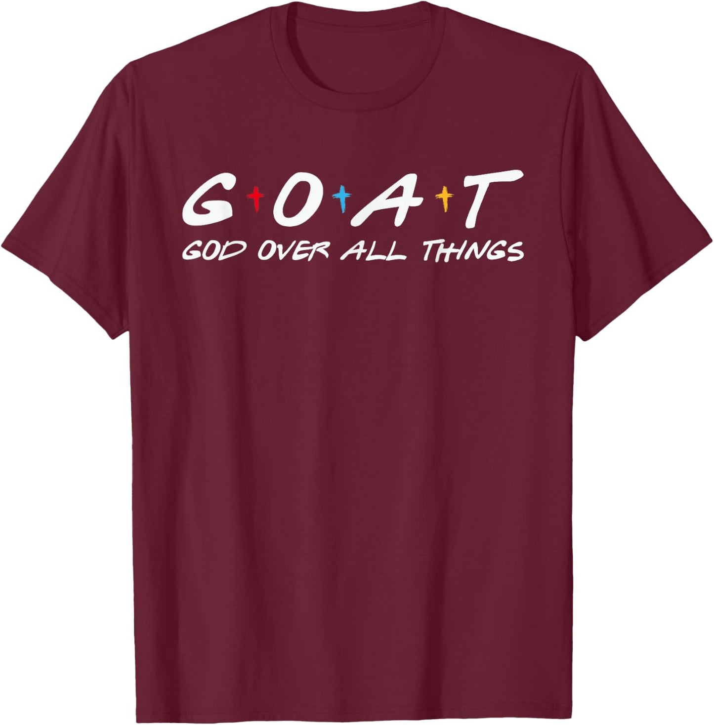 Goat God Over All Things Funny T-Shirt - T-Shirt | Maroon