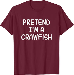 Cajun Funny Lazy Halloween Costume Pretend I'm A Crawfish T-Shirt - T-Shirt | Maroon