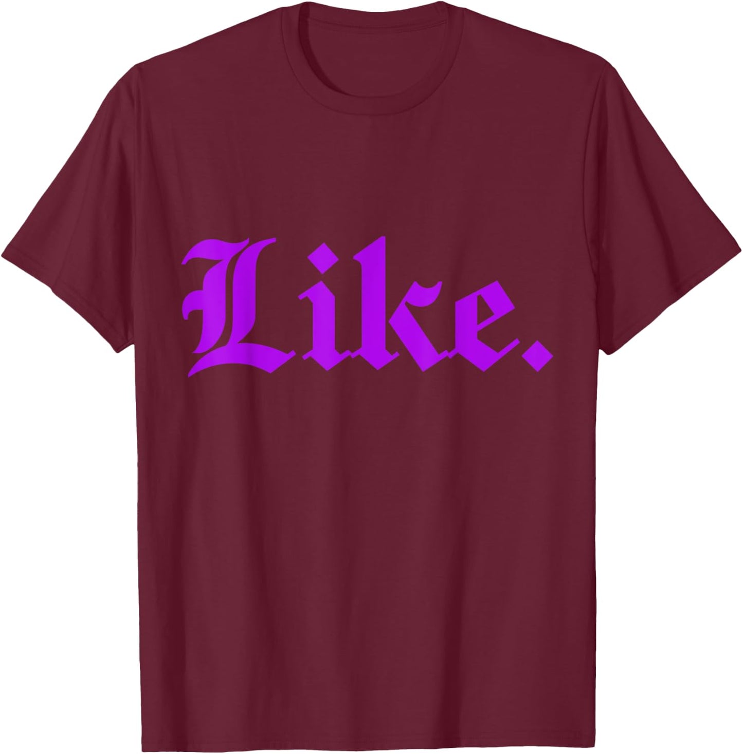 Purple Like Purple T-Shirt - T-Shirt | Maroon