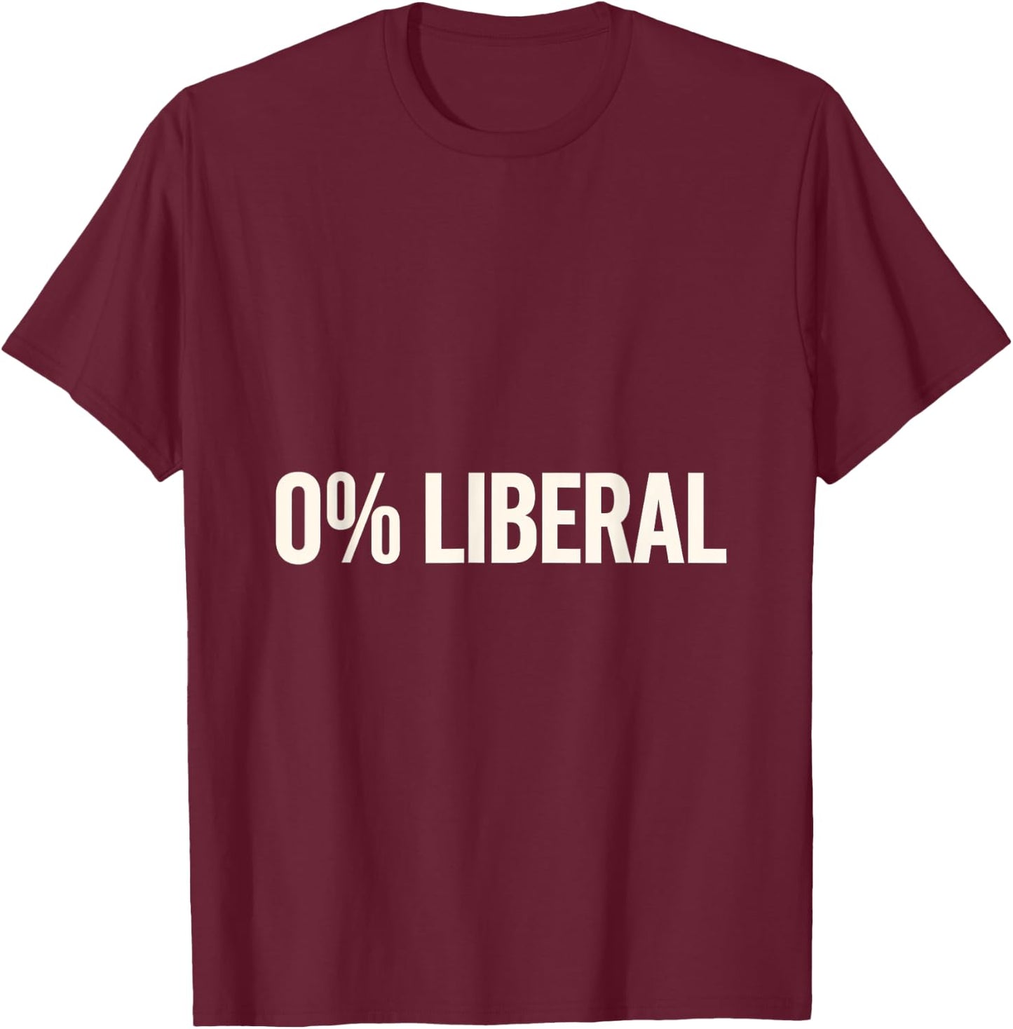0% Liberal Conservative Political Rights Freedom T-Shirt - T-Shirt | Maroon
